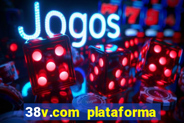 38v.com plataforma de jogos